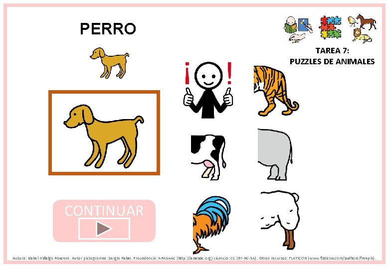 PERRO TAREA 7: PUZZLES DE ANIMALES CONTINUAR Autora: Isabel Hidalgo Roncero. Autor pictogramas: Sergio