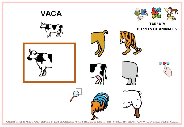 VACA TAREA 7: PUZZLES DE ANIMALES Autora: Isabel Hidalgo Roncero. Autor pictogramas: Sergio Palao.