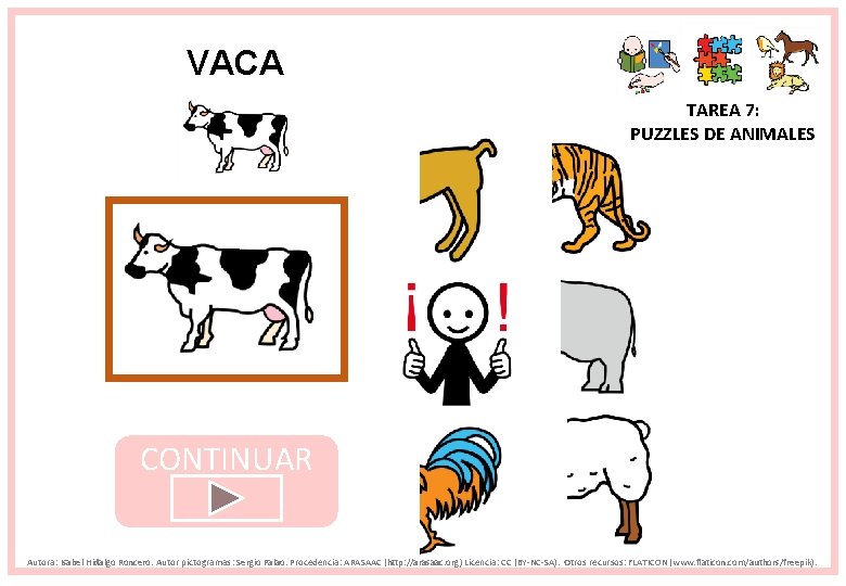 VACA TAREA 7: PUZZLES DE ANIMALES CONTINUAR Autora: Isabel Hidalgo Roncero. Autor pictogramas: Sergio