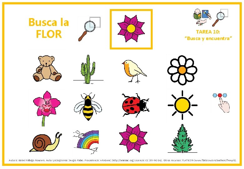 Busca la FLOR TAREA 10: “Busca y encuentra” Autora: Isabel Hidalgo Roncero. Autor pictogramas: