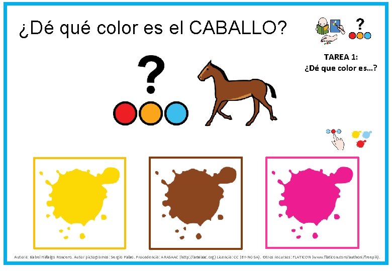 ¿Dé qué color es el CABALLO? TAREA 1: ¿Dé que color es…? Autora: Isabel