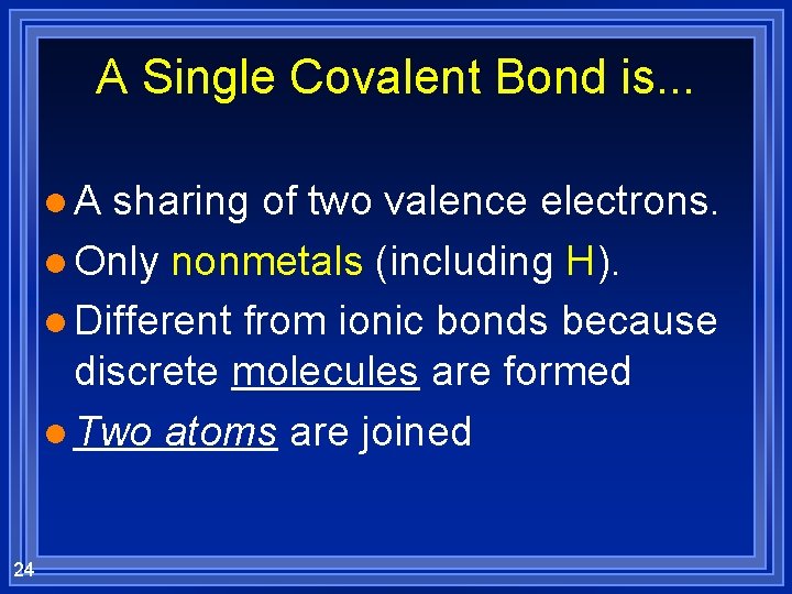 A Single Covalent Bond is. . . l. A sharing of two valence electrons.