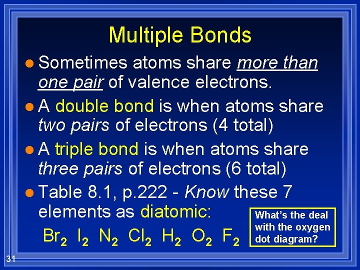 Multiple Bonds l Sometimes atoms share more than one pair of valence electrons. l