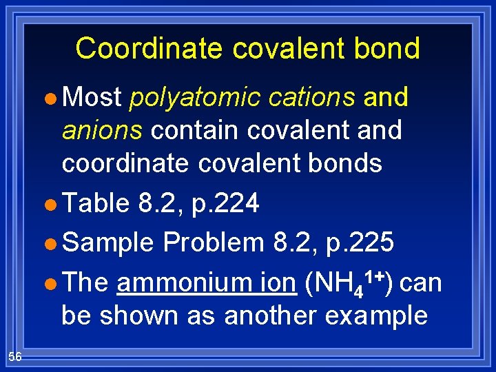 Coordinate covalent bond l Most polyatomic cations and anions contain covalent and coordinate covalent