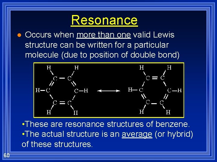 Resonance l Occurs when more than one valid Lewis structure can be written for