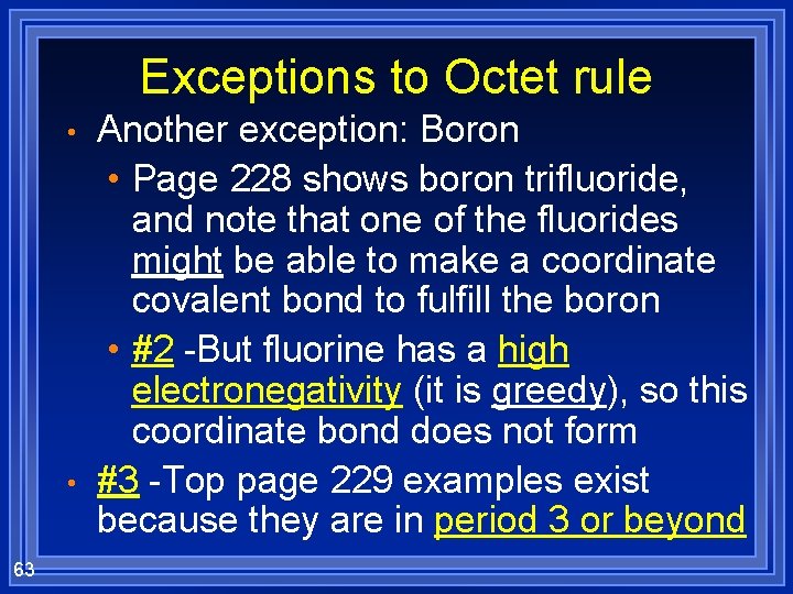Exceptions to Octet rule • • 63 Another exception: Boron • Page 228 shows