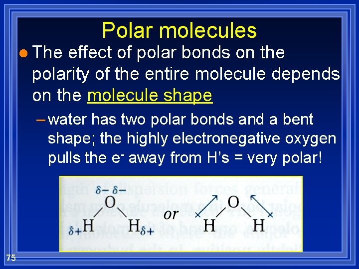 l The Polar molecules effect of polar bonds on the polarity of the entire