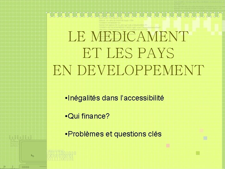 LE MEDICAMENT ET LES PAYS EN DEVELOPPEMENT • Inégalités dans l’accessibilité • Qui finance?