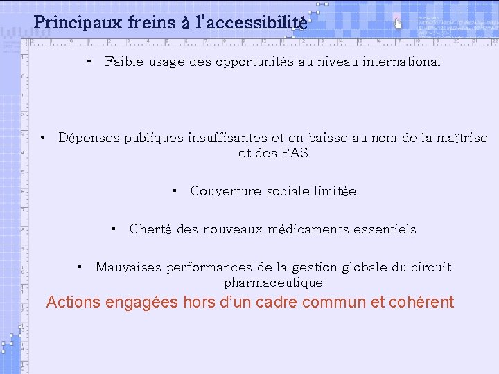 Principaux freins à l’accessibilité • • Faible usage des opportunités au niveau international Dépenses