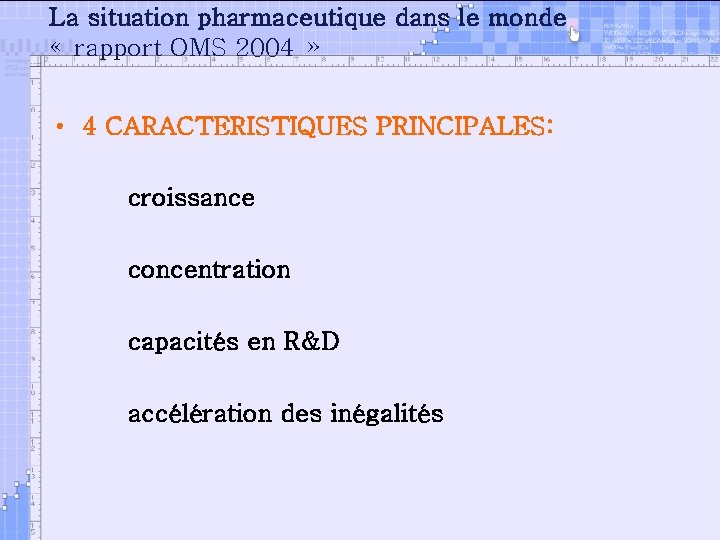 La situation pharmaceutique dans le monde « rapport OMS 2004 » • 4 CARACTERISTIQUES