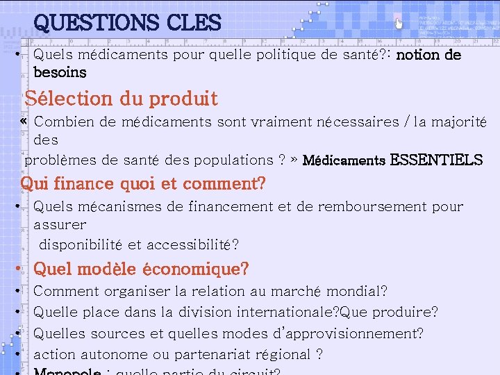 QUESTIONS CLES • Quels médicaments pour quelle politique de santé? : notion de besoins