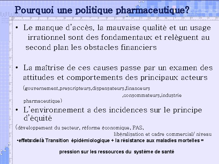 Pourquoi une politique pharmaceutique? • Le manque d’accès, la mauvaise qualité et un usage