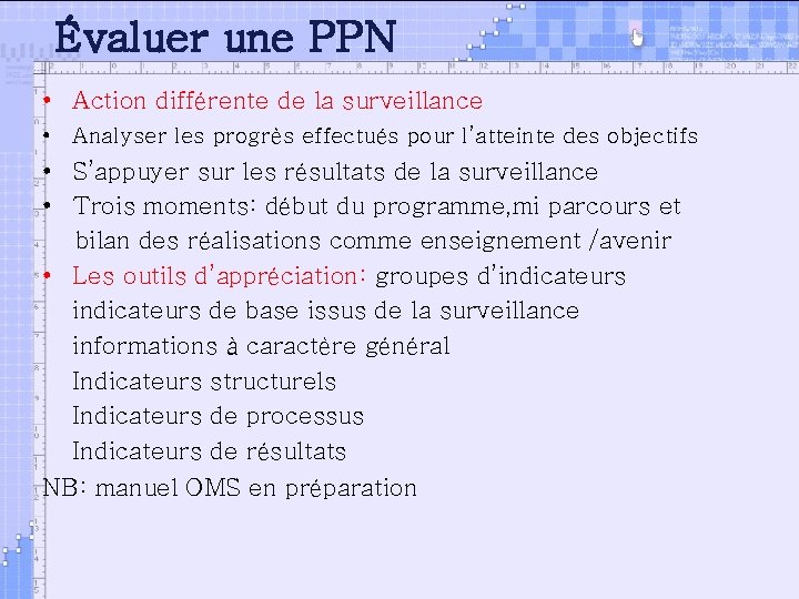 Évaluer une PPN • Action différente de la surveillance • Analyser les progrès effectués