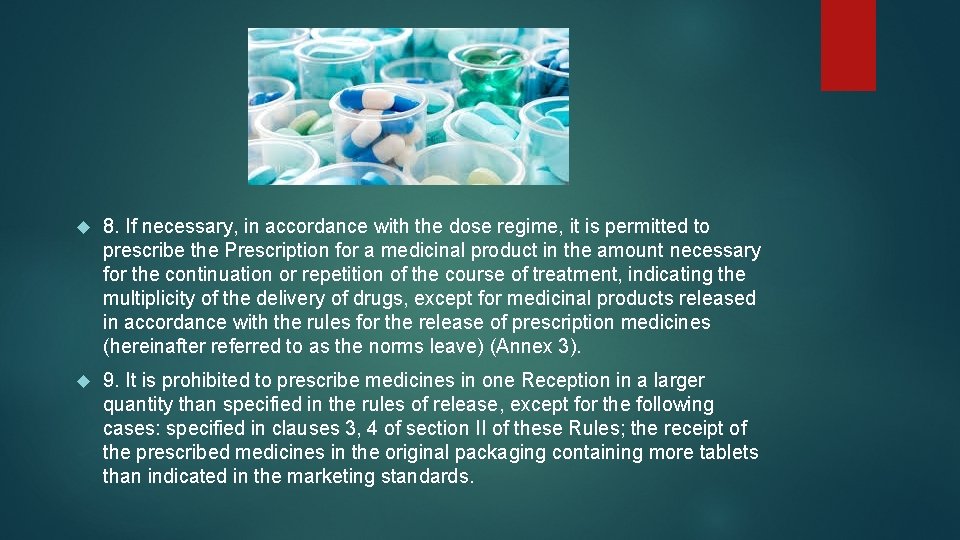  8. If necessary, in accordance with the dose regime, it is permitted to