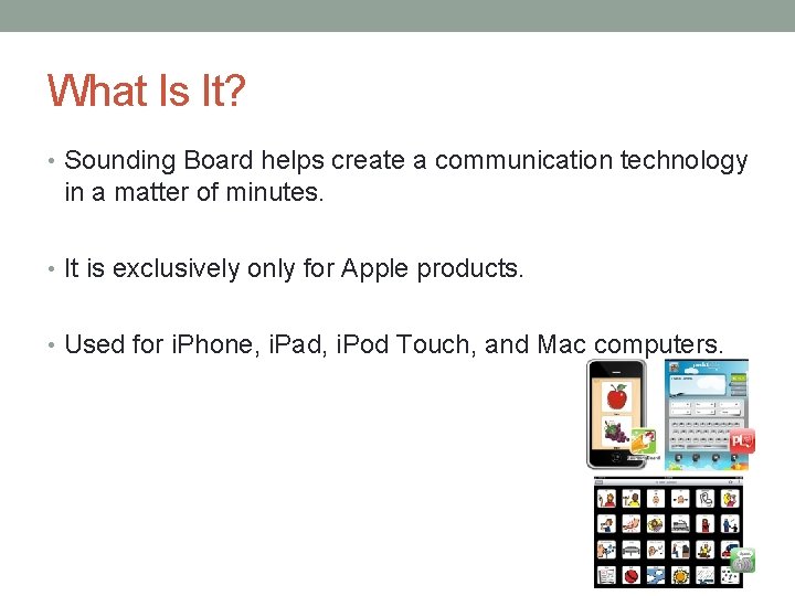 What Is It? • Sounding Board helps create a communication technology in a matter