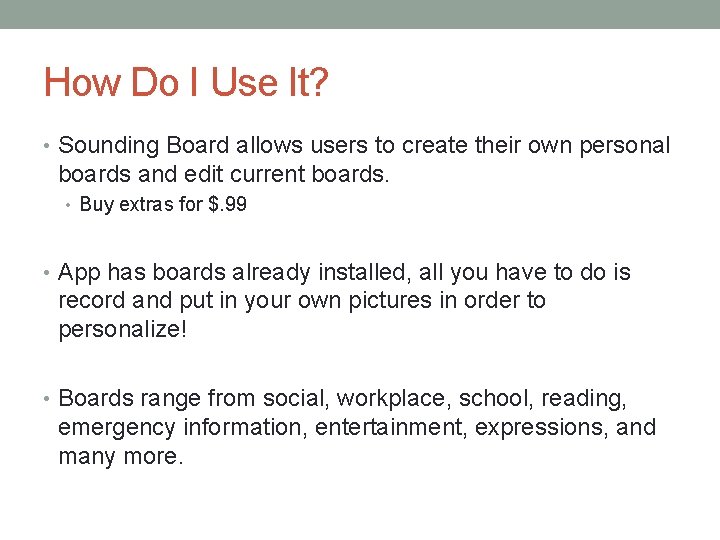 How Do I Use It? • Sounding Board allows users to create their own