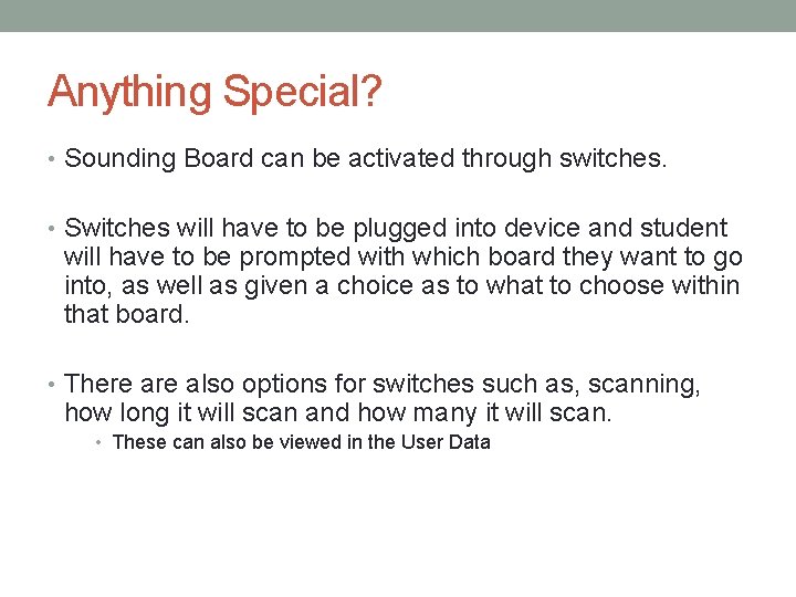 Anything Special? • Sounding Board can be activated through switches. • Switches will have