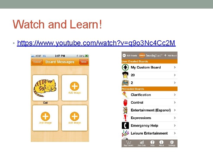 Watch and Learn! • https: //www. youtube. com/watch? v=q 9 o 3 Nc 4