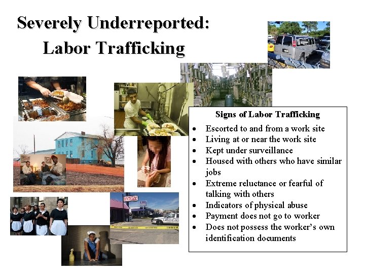 Severely Underreported: Labor Trafficking Signs of Labor Trafficking Escorted to and from a work