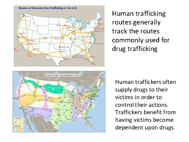 Human trafficking routes generally track the routes commonly used for drug trafficking Human traffickers