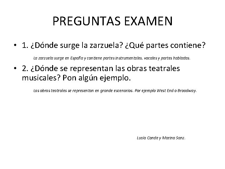 PREGUNTAS EXAMEN • 1. ¿Dónde surge la zarzuela? ¿Qué partes contiene? La zarzuela surge