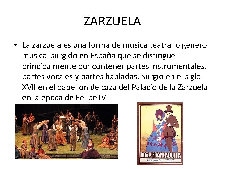 ZARZUELA • La zarzuela es una forma de música teatral o genero musical surgido