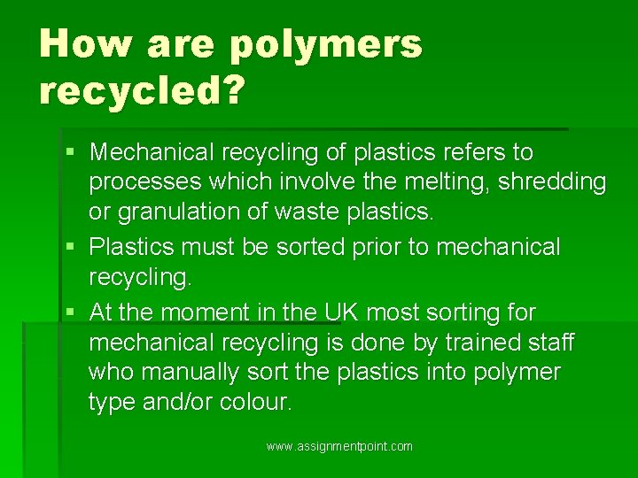 How are polymers recycled? § Mechanical recycling of plastics refers to processes which involve