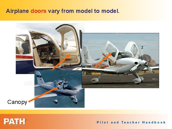 Airplane doors vary from model to model. Canopy 