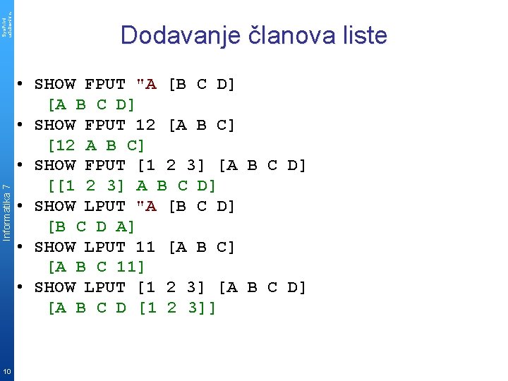 Sys. Print udzbenik. hr Informatika 7 10 Dodavanje članova liste • SHOW FPUT "A