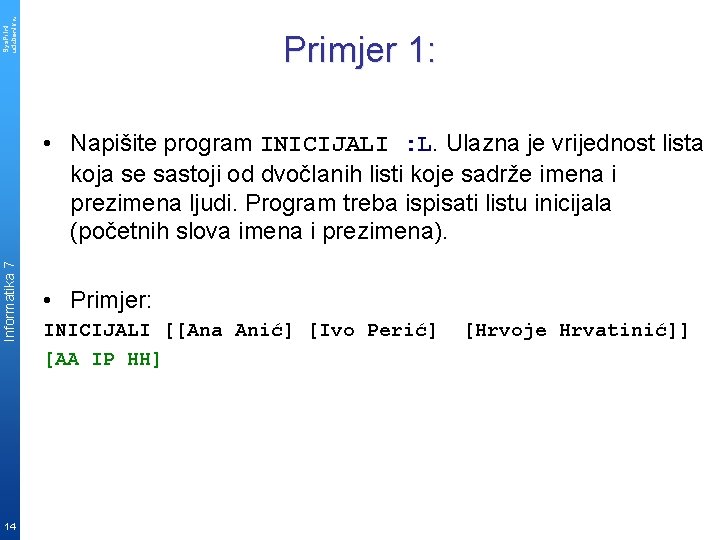 Sys. Print udzbenik. hr Primjer 1: Informatika 7 • Napišite program INICIJALI : L.