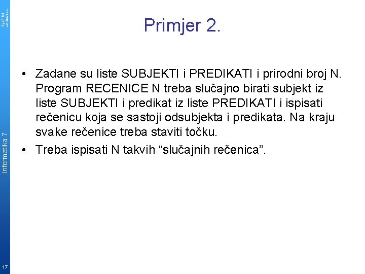 Sys. Print udzbenik. hr Informatika 7 17 Primjer 2. • Zadane su liste SUBJEKTI