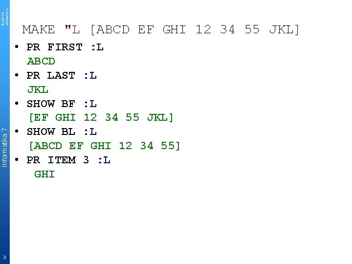 Sys. Print udzbenik. hr Informatika 7 3 MAKE "L [ABCD EF GHI 12 34