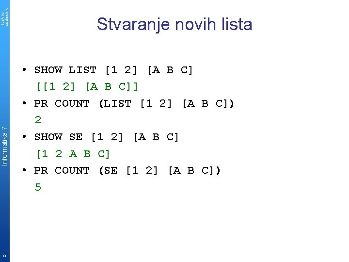 Sys. Print udzbenik. hr Informatika 7 5 Stvaranje novih lista • SHOW LIST [1