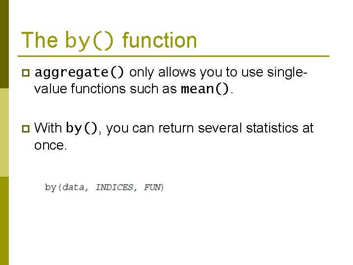 The by() function p aggregate() only allows you to use singlevalue functions such as