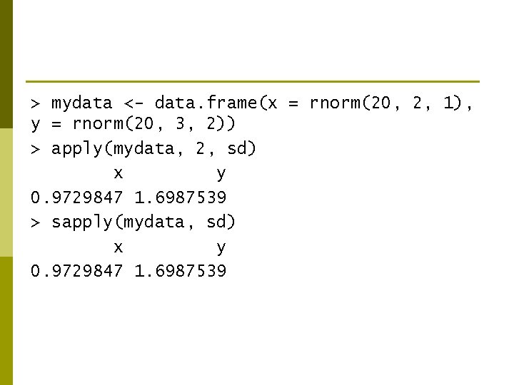 > mydata <- data. frame(x = rnorm(20, 2, 1), y = rnorm(20, 3, 2))