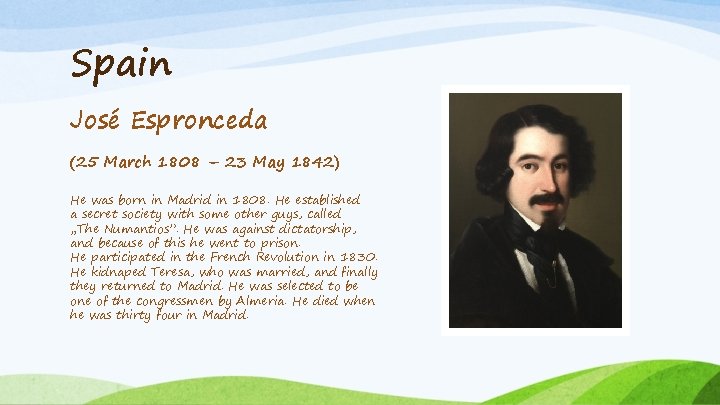 Spain José Espronceda (25 March 1808 – 23 May 1842) He was born in