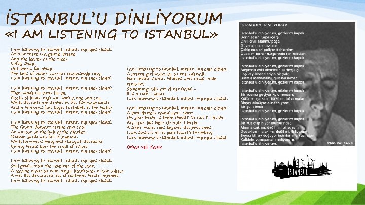 İSTANBUL’U DİNLİYORUM «I AM LISTENING TO ISTANBUL» I am listening to Istanbul, intent, my
