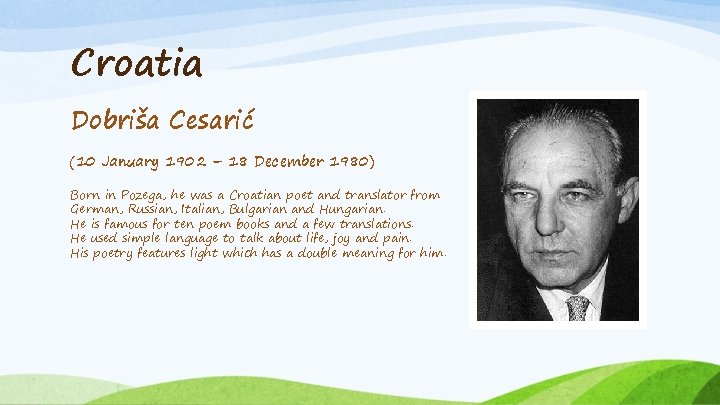 Croatia Dobriša Cesarić (10 January 1902 – 18 December 1980) Born in Pozega, he