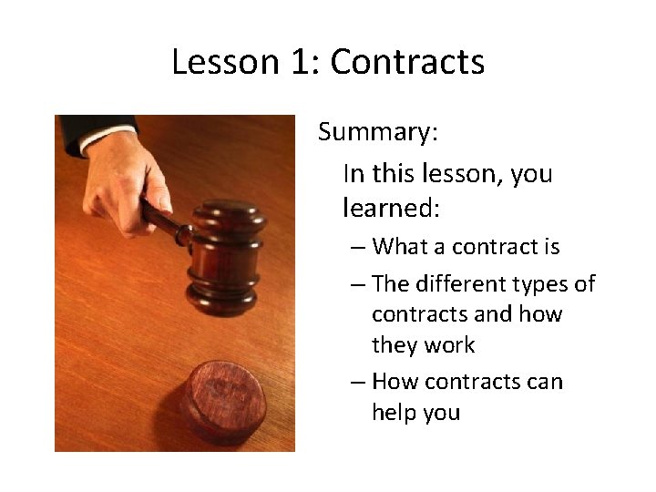 Lesson 1: Contracts Summary: In this lesson, you learned: – What a contract is