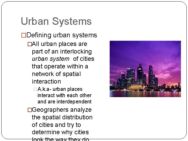 Urban Systems �Defining urban systems �All urban places are part of an interlocking urban