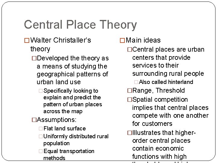 Central Place Theory � Walter Christaller’s theory �Developed theory as a means of studying