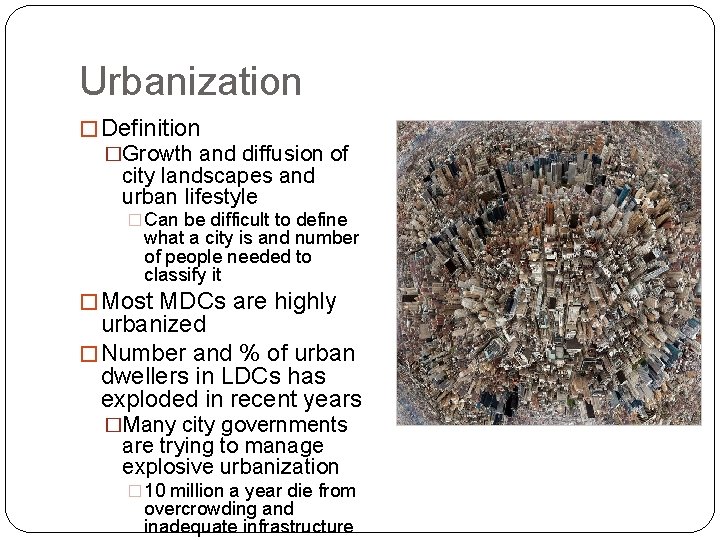 Urbanization � Definition �Growth and diffusion of city landscapes and urban lifestyle � Can