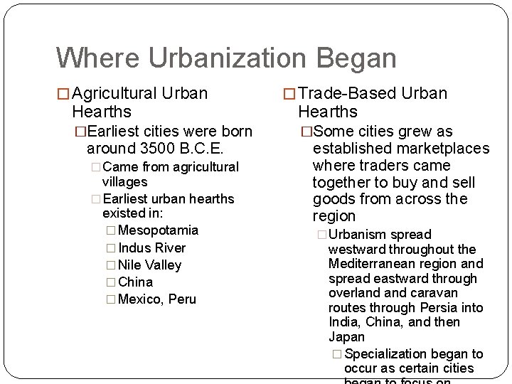 Where Urbanization Began � Agricultural Urban Hearths �Earliest cities were born around 3500 B.