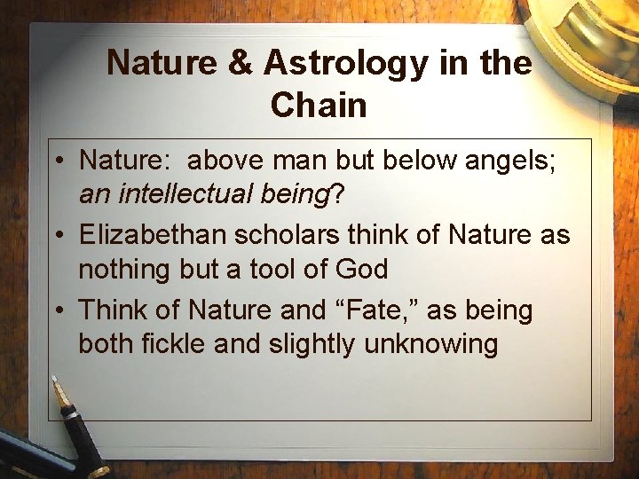 Nature & Astrology in the Chain • Nature: above man but below angels; an