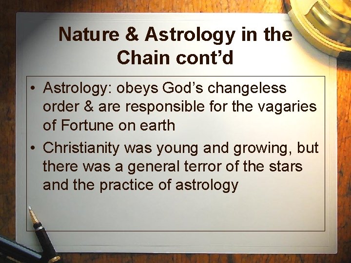 Nature & Astrology in the Chain cont’d • Astrology: obeys God’s changeless order &