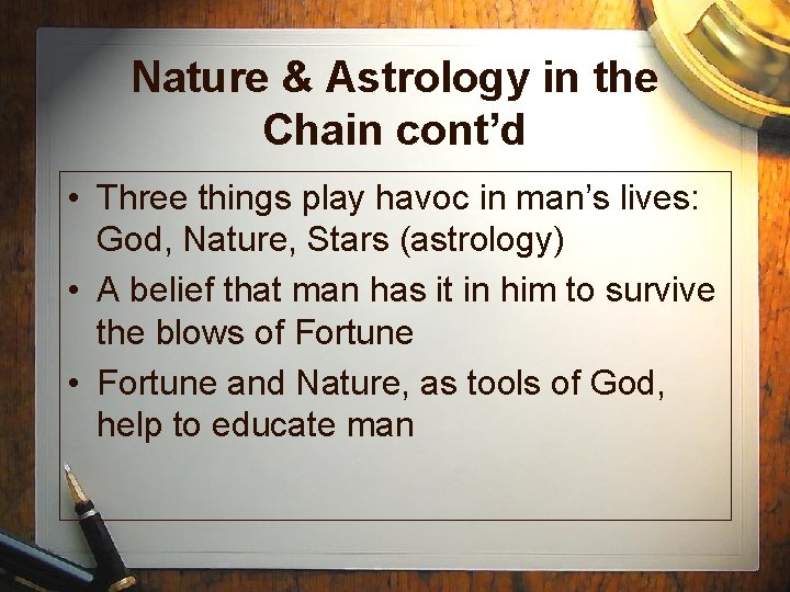 Nature & Astrology in the Chain cont’d • Three things play havoc in man’s