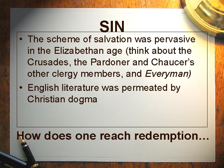 SIN • The scheme of salvation was pervasive in the Elizabethan age (think about