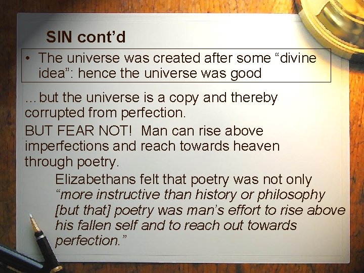 SIN cont’d • The universe was created after some “divine idea”: hence the universe