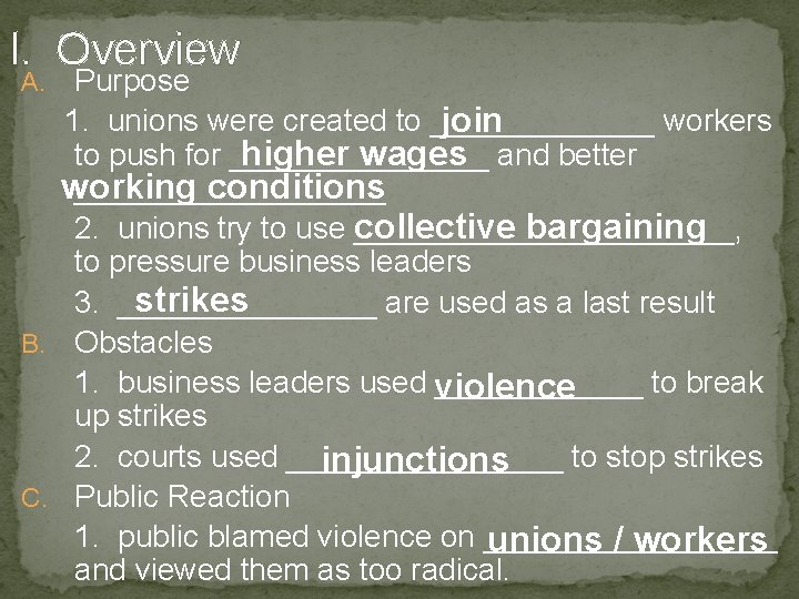 I. Overview Purpose 1. unions were created to _______ workers join to push for