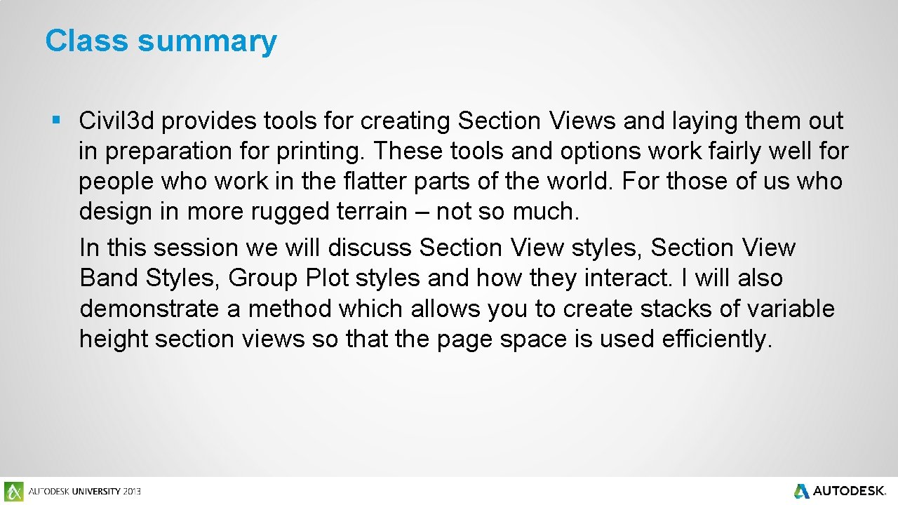 Class summary § Civil 3 d provides tools for creating Section Views and laying